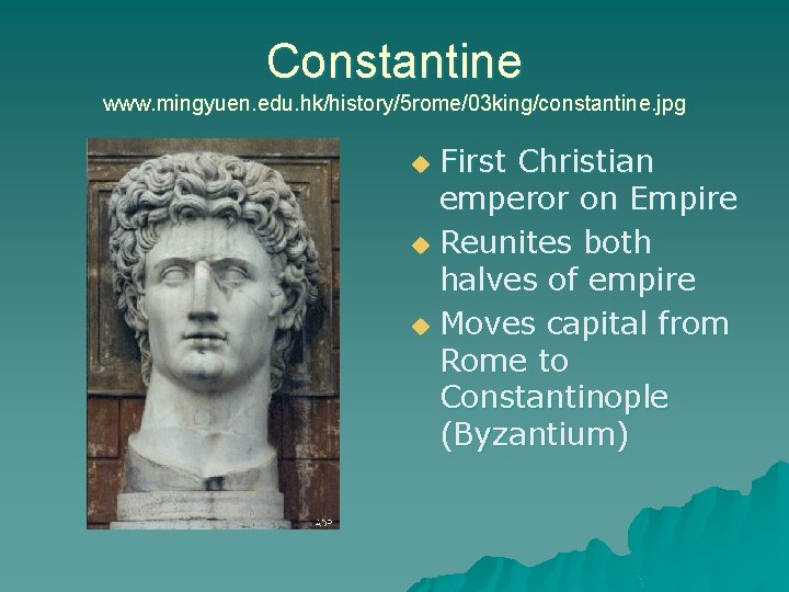 Constantine www. mingyuen. edu. hk/history/5 rome/03 king/constantine. jpg First Christian emperor on Empire u