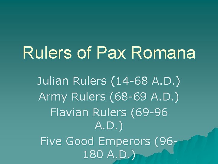 Rulers of Pax Romana Julian Rulers (14 -68 A. D. ) Army Rulers (68