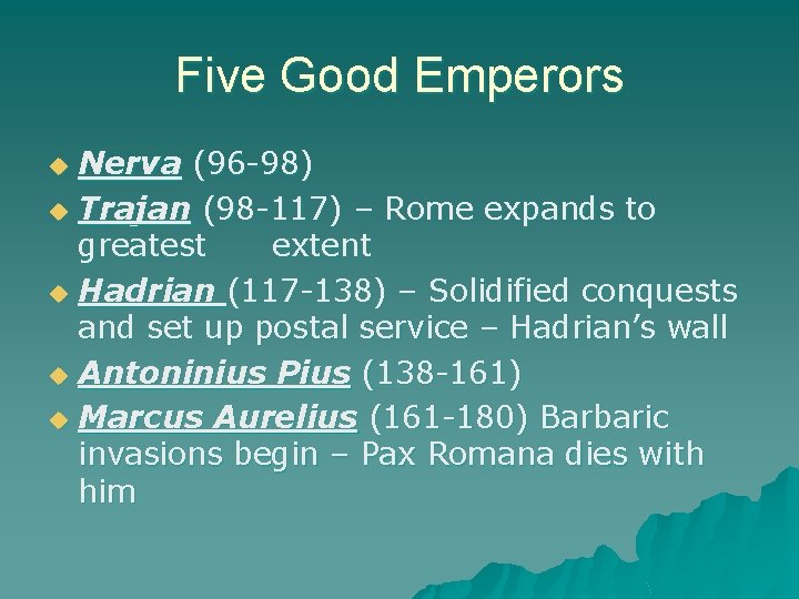 Five Good Emperors Nerva (96 -98) u Trajan (98 -117) – Rome expands to