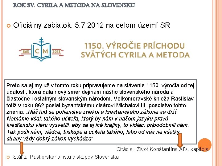 ROK SV. CYRILA A METODA NA SLOVENSKU Oficiálny začiatok: 5. 7. 2012 na celom