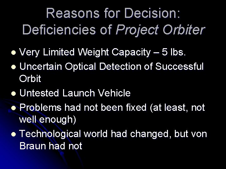 Reasons for Decision: Deficiencies of Project Orbiter Very Limited Weight Capacity – 5 lbs.