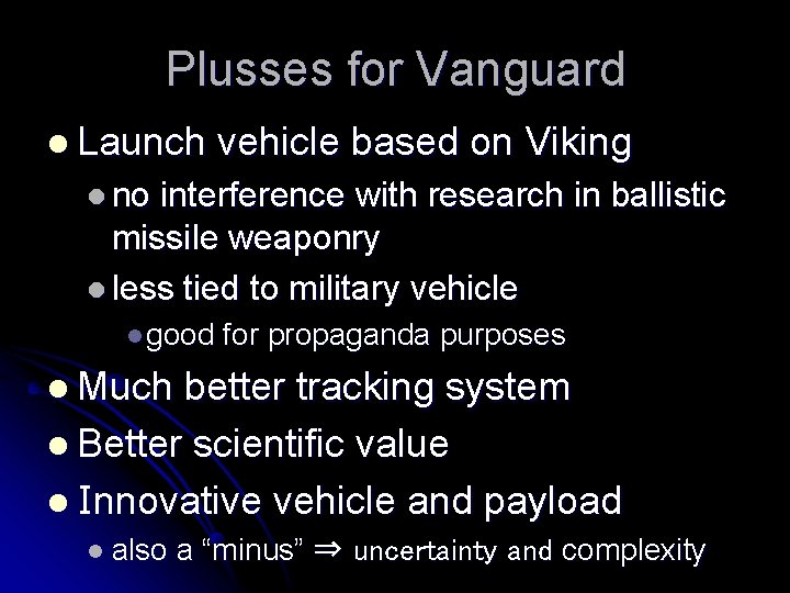Plusses for Vanguard l Launch vehicle based on Viking l no interference with research