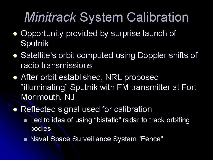 Minitrack System Calibration l l Opportunity provided by surprise launch of Sputnik Satellite’s orbit