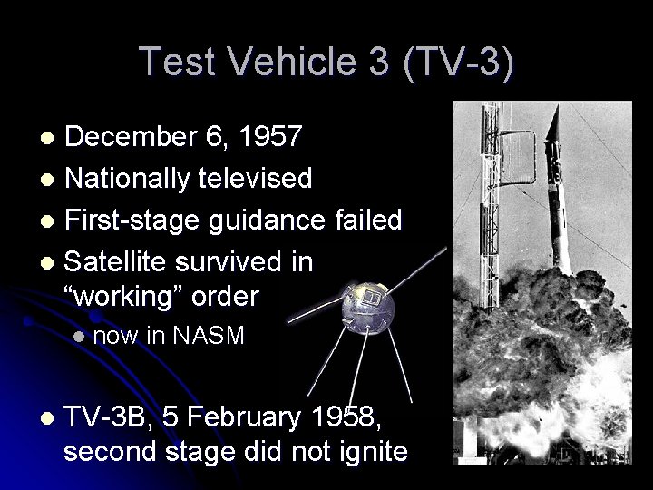 Test Vehicle 3 (TV-3) December 6, 1957 l Nationally televised l First-stage guidance failed