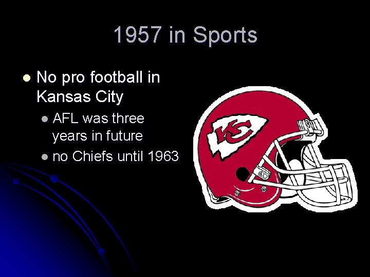 1957 in Sports l No pro football in Kansas City l AFL was three
