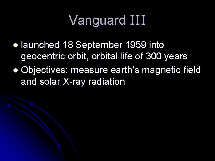 Vanguard III launched 18 September 1959 into geocentric orbit, orbital life of 300 years