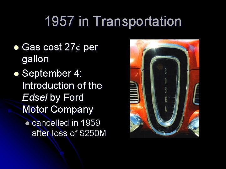 1957 in Transportation Gas cost 27¢ per gallon l September 4: Introduction of the