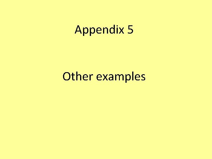 Appendix 5 Other examples 