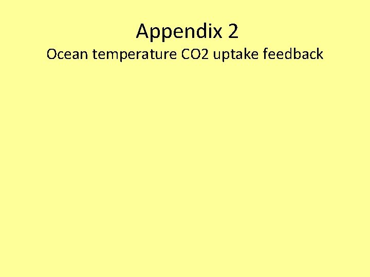 Appendix 2 Ocean temperature CO 2 uptake feedback 