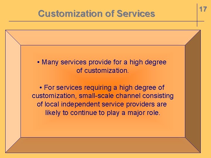 Customization of Services • Many services provide for a high degree of customization. •