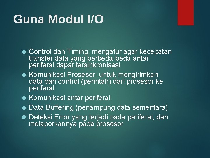 Guna Modul I/O Control dan Timing: mengatur agar kecepatan transfer data yang berbeda-beda antar