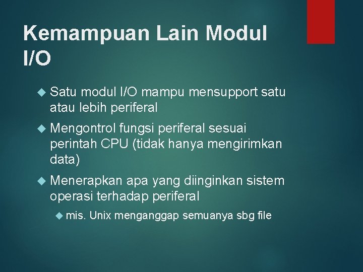 Kemampuan Lain Modul I/O Satu modul I/O mampu mensupport satu atau lebih periferal Mengontrol