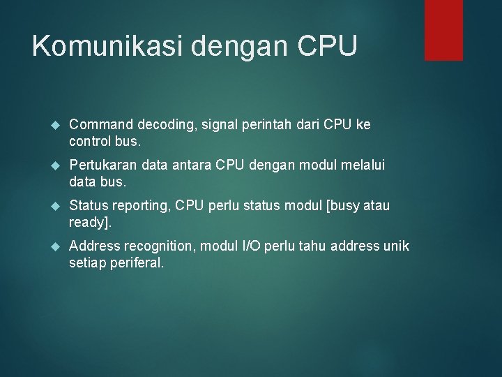 Komunikasi dengan CPU Command decoding, signal perintah dari CPU ke control bus. Pertukaran data