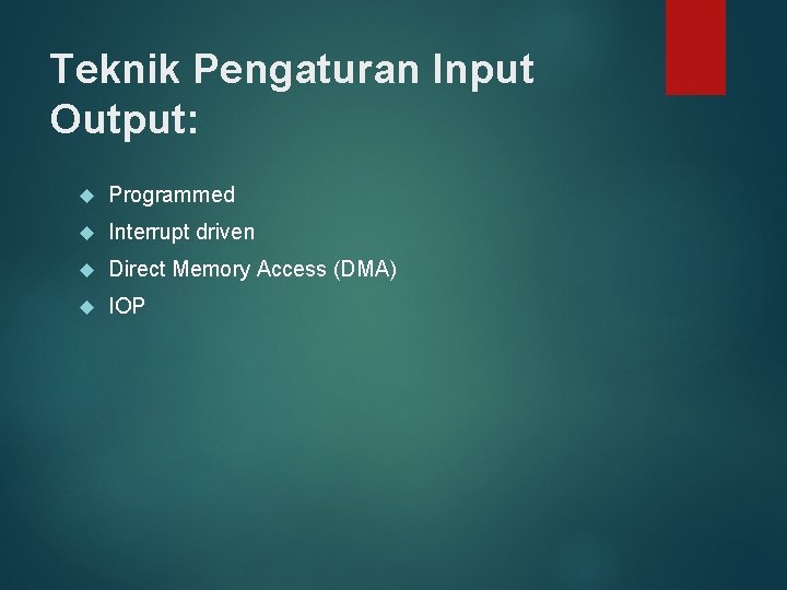 Teknik Pengaturan Input Output: Programmed Interrupt driven Direct Memory Access (DMA) IOP 