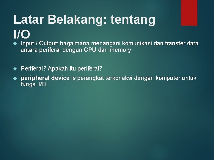 Latar Belakang: tentang I/O Input / Output: bagaimana menangani komunikasi dan transfer data antara