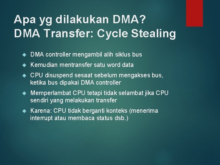 Apa yg dilakukan DMA? DMA Transfer: Cycle Stealing DMA controller mengambil alih siklus bus