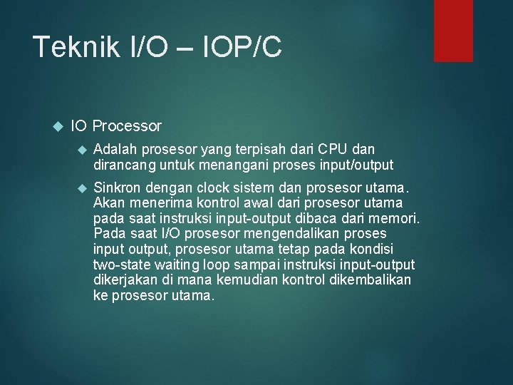 Teknik I/O – IOP/C IO Processor Adalah prosesor yang terpisah dari CPU dan dirancang