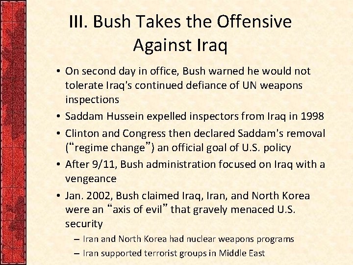 III. Bush Takes the Offensive Against Iraq • On second day in office, Bush