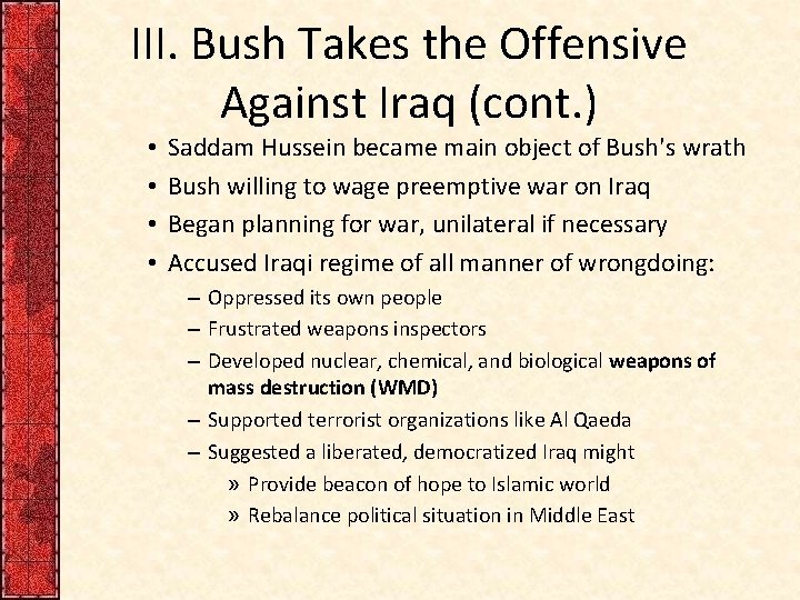 III. Bush Takes the Offensive Against Iraq (cont. ) • • Saddam Hussein became