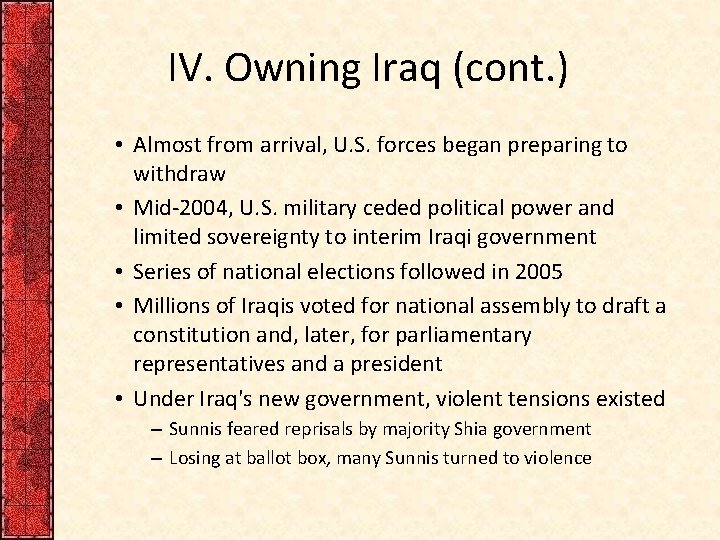 IV. Owning Iraq (cont. ) • Almost from arrival, U. S. forces began preparing