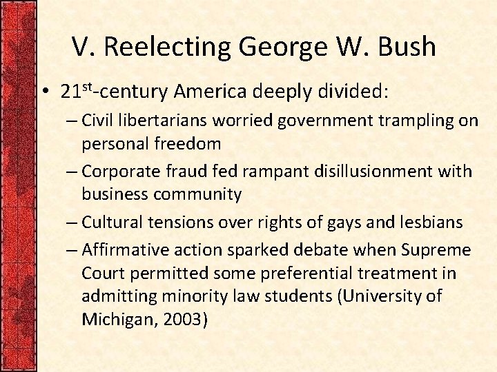 V. Reelecting George W. Bush • 21 st-century America deeply divided: – Civil libertarians