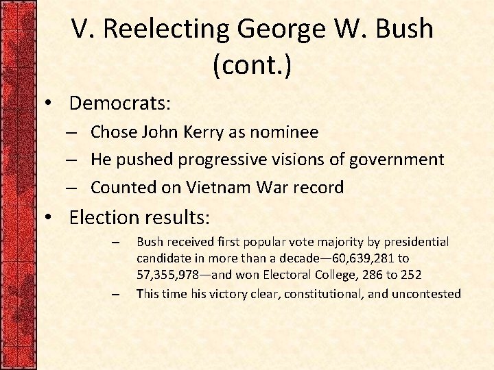 V. Reelecting George W. Bush (cont. ) • Democrats: – Chose John Kerry as