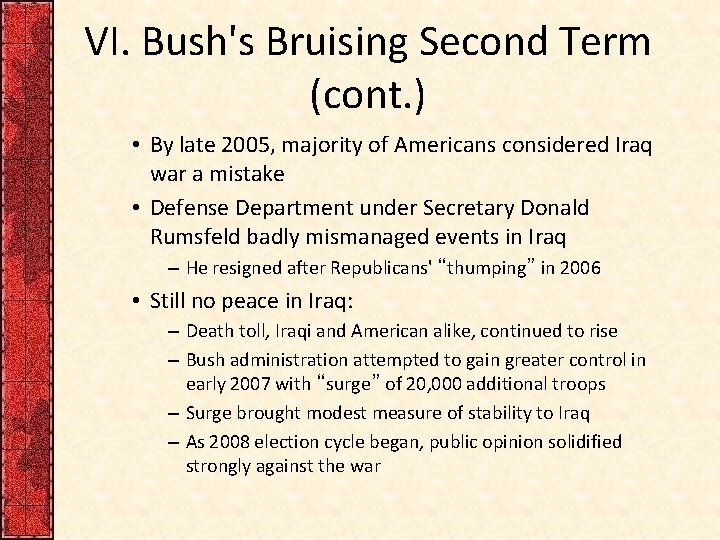 VI. Bush's Bruising Second Term (cont. ) • By late 2005, majority of Americans