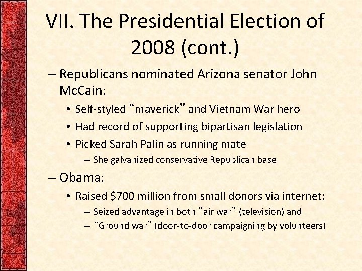 VII. The Presidential Election of 2008 (cont. ) – Republicans nominated Arizona senator John