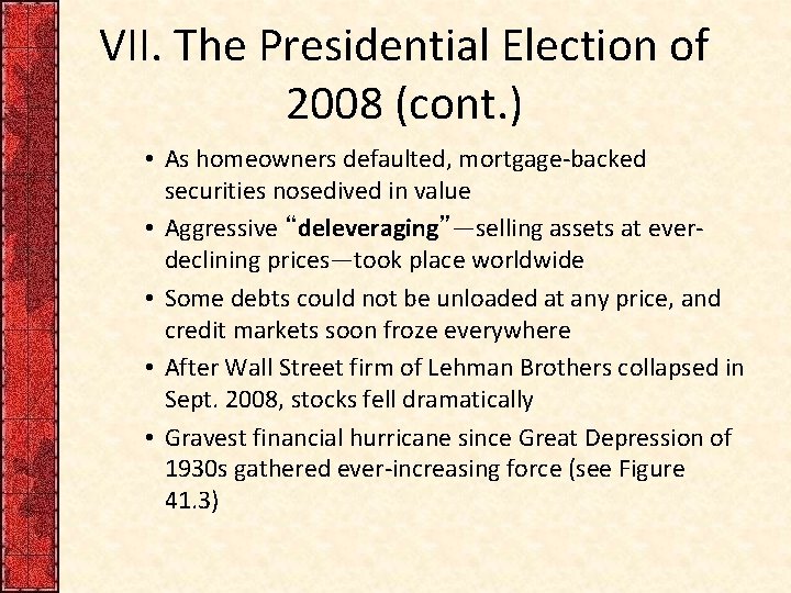 VII. The Presidential Election of 2008 (cont. ) • As homeowners defaulted, mortgage-backed securities