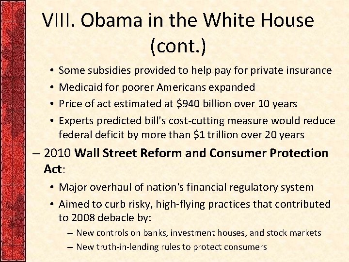 VIII. Obama in the White House (cont. ) • • Some subsidies provided to