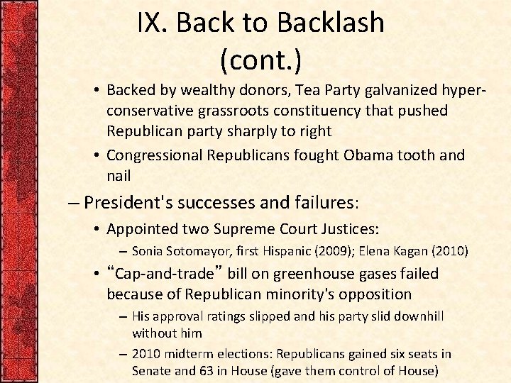 IX. Back to Backlash (cont. ) • Backed by wealthy donors, Tea Party galvanized