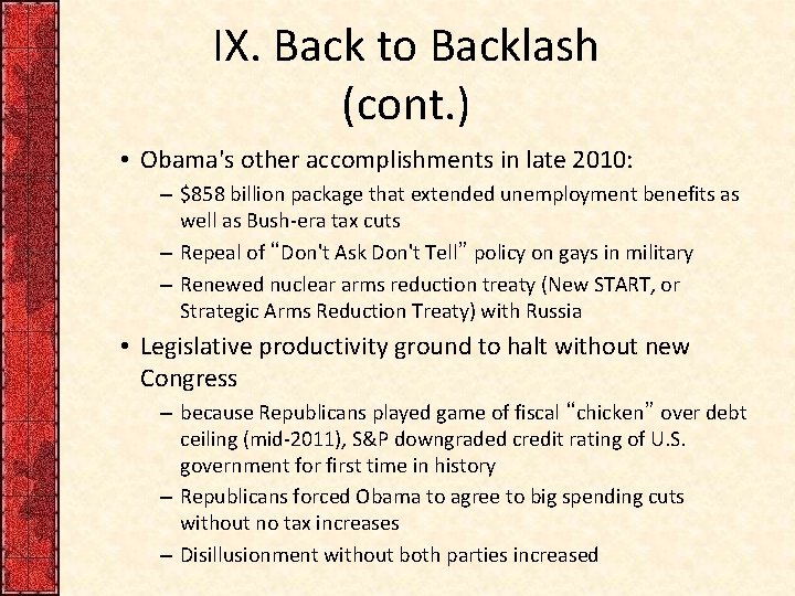 IX. Back to Backlash (cont. ) • Obama's other accomplishments in late 2010: –