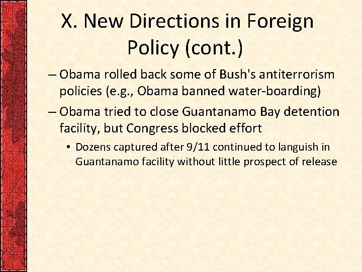 X. New Directions in Foreign Policy (cont. ) – Obama rolled back some of