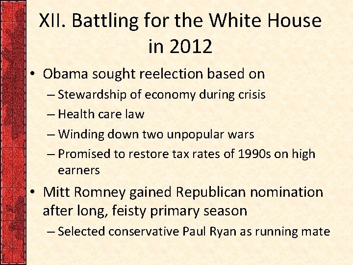 XII. Battling for the White House in 2012 • Obama sought reelection based on