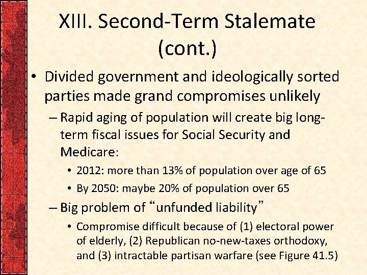 XIII. Second-Term Stalemate (cont. ) • Divided government and ideologically sorted parties made grand