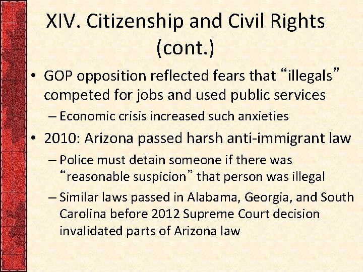 XIV. Citizenship and Civil Rights (cont. ) • GOP opposition reflected fears that “illegals”