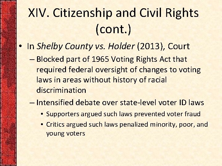 XIV. Citizenship and Civil Rights (cont. ) • In Shelby County vs. Holder (2013),