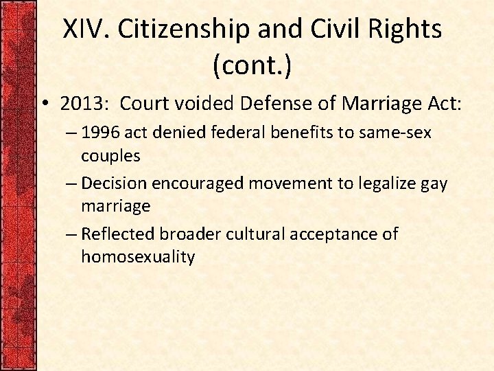 XIV. Citizenship and Civil Rights (cont. ) • 2013: Court voided Defense of Marriage