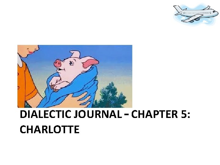 DIALECTIC JOURNAL – CHAPTER 5: CHARLOTTE 