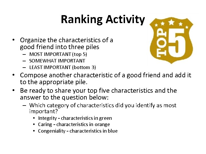 Ranking Activity • Organize the characteristics of a good friend into three piles –