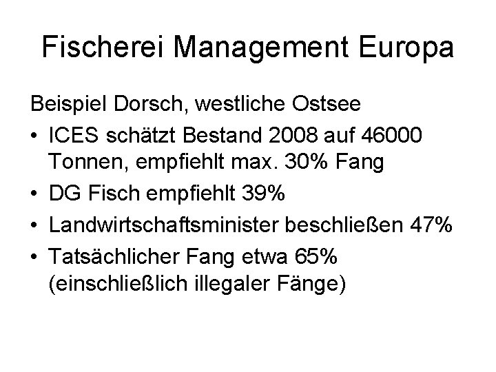 Fischerei Management Europa Beispiel Dorsch, westliche Ostsee • ICES schätzt Bestand 2008 auf 46000