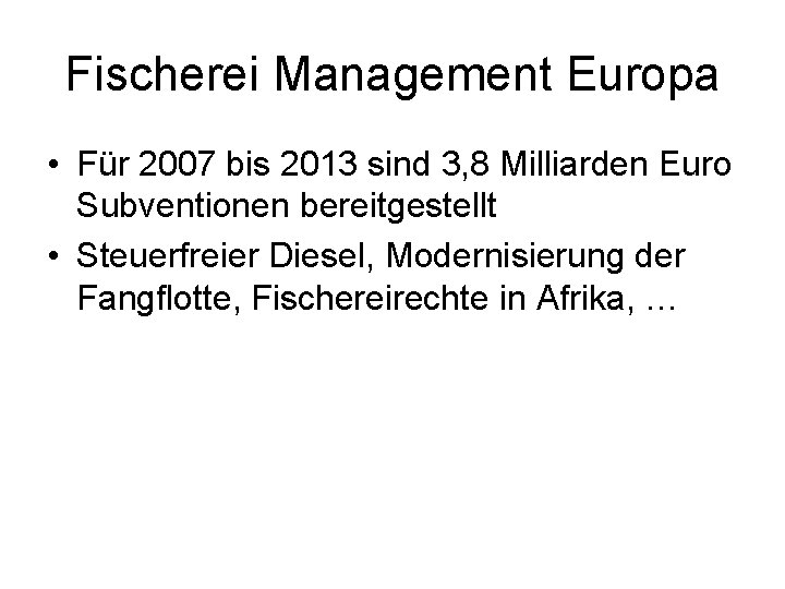 Fischerei Management Europa • Für 2007 bis 2013 sind 3, 8 Milliarden Euro Subventionen