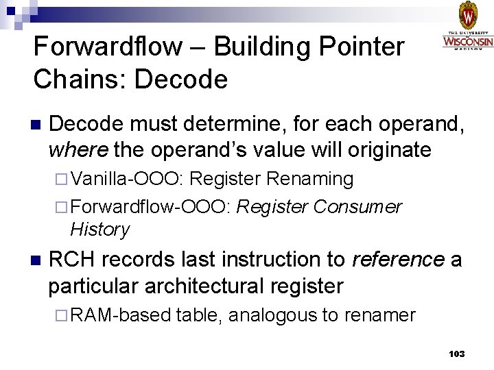 Forwardflow – Building Pointer Chains: Decode n Decode must determine, for each operand, where