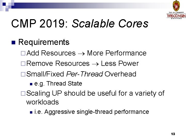 CMP 2019: Scalable Cores n Requirements Resources More Performance ¨ Remove Resources Less Power