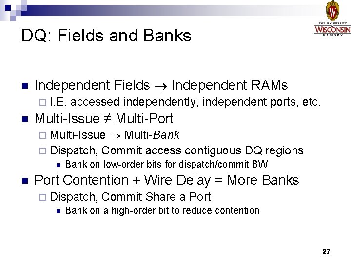 DQ: Fields and Banks n Independent Fields Independent RAMs ¨ I. E. n accessed