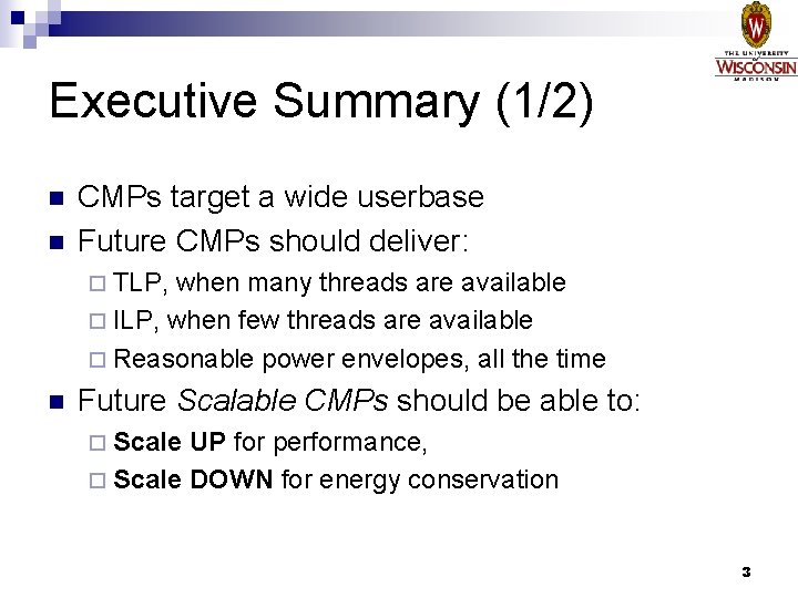 Executive Summary (1/2) n n CMPs target a wide userbase Future CMPs should deliver: