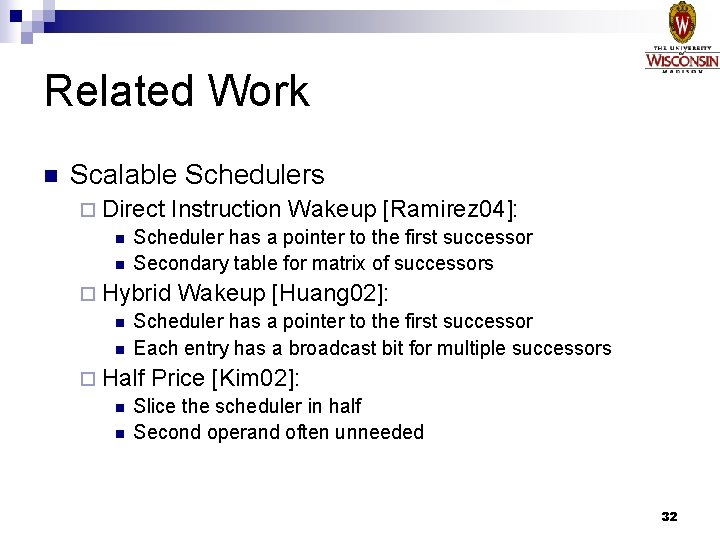 Related Work n Scalable Schedulers ¨ Direct Instruction Wakeup [Ramirez 04]: n Scheduler has