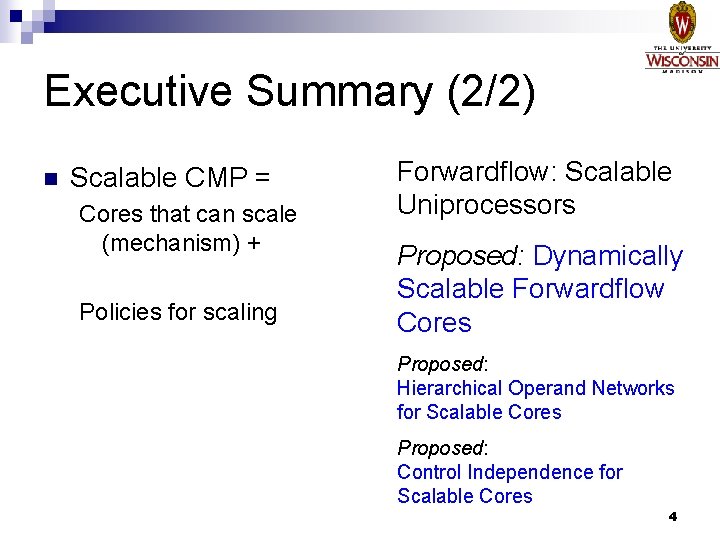 Executive Summary (2/2) n Scalable CMP = Cores that can scale (mechanism) + Policies