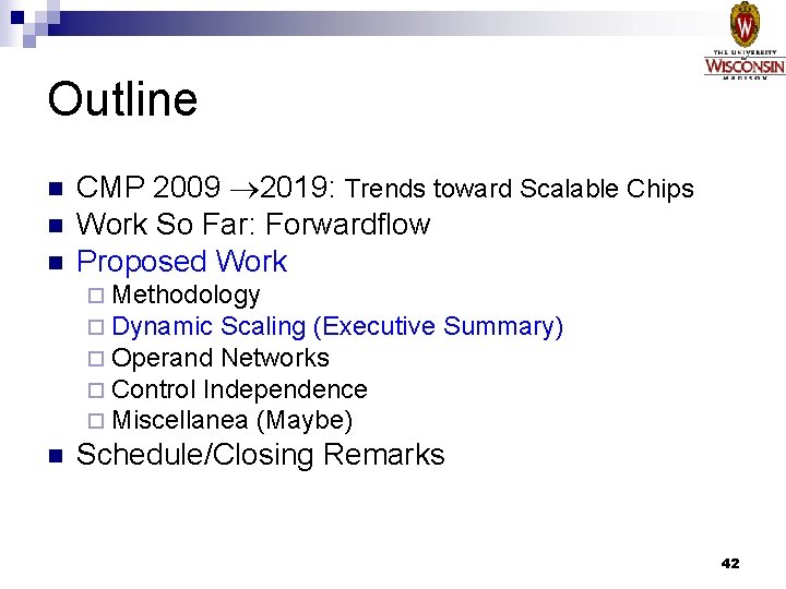 Outline n n n CMP 2009 2019: Trends toward Scalable Chips Work So Far: