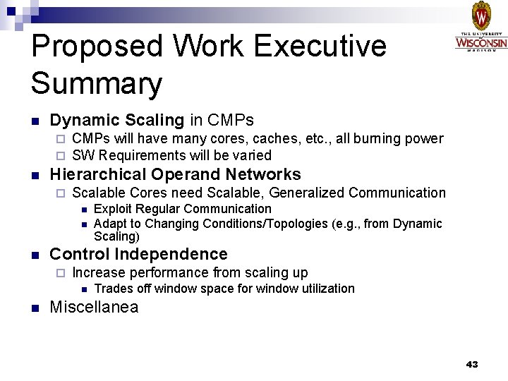 Proposed Work Executive Summary n Dynamic Scaling in CMPs ¨ ¨ n CMPs will